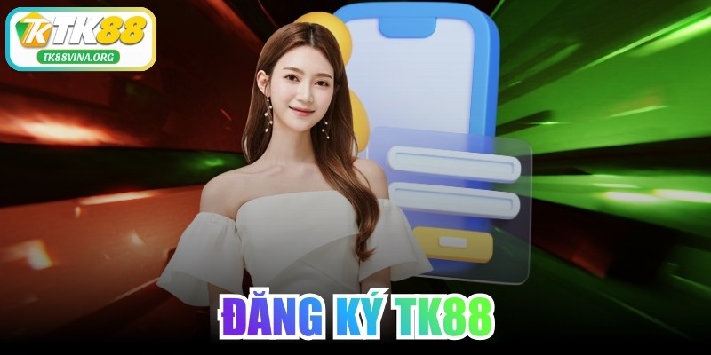 Đăng Ký TK88